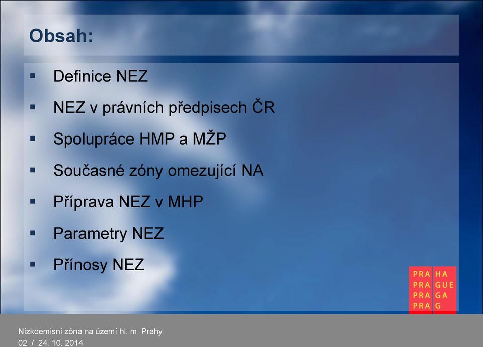 Současné zóny omezující NA Příprava NEZ