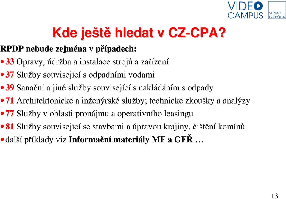 odpadními vodami 39 Sanační a jiné služby související s nakládáním s odpady 71 Architektonické a inženýrské