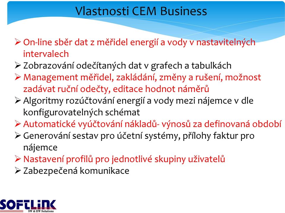 rozúčtování energií a vody mezi nájemce v dle konfigurovatelných schémat Automatické vyúčtování nákladů- výnosů za definovaná