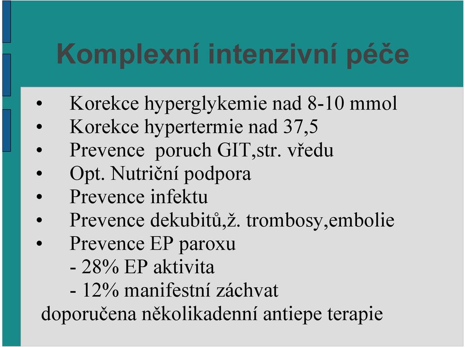 Nutriční podpora Prevence infektu Prevence dekubitů,ž.