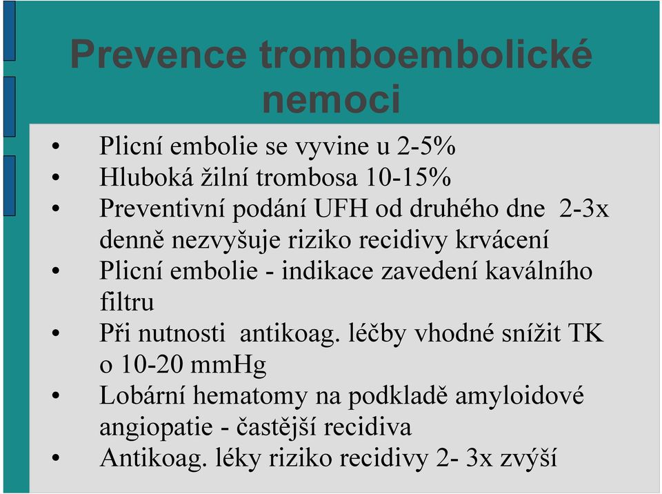 indikace zavedení kaválního filtru Při nutnosti antikoag.