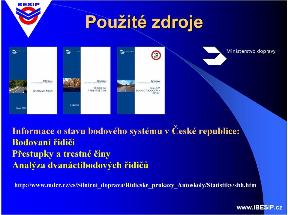 činy Anlýz dvnáctibodových řidičů http://www.mdcr.