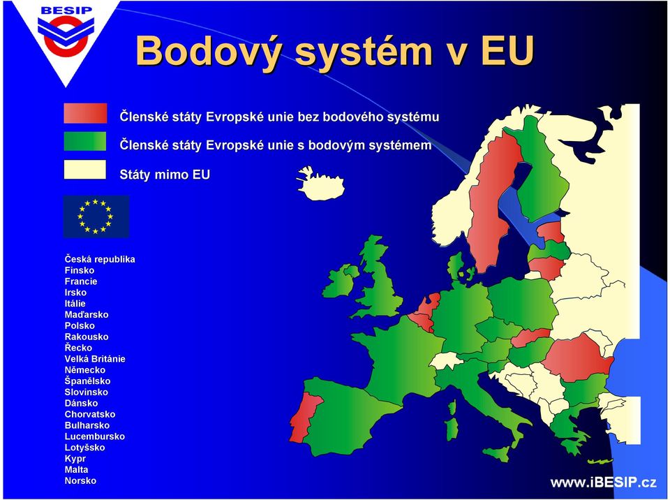 EU Čeá eá republik Fino Frncie Iro Itá Itálie Mď Mďro Polo kouo Řecko Velká Velká Britá
