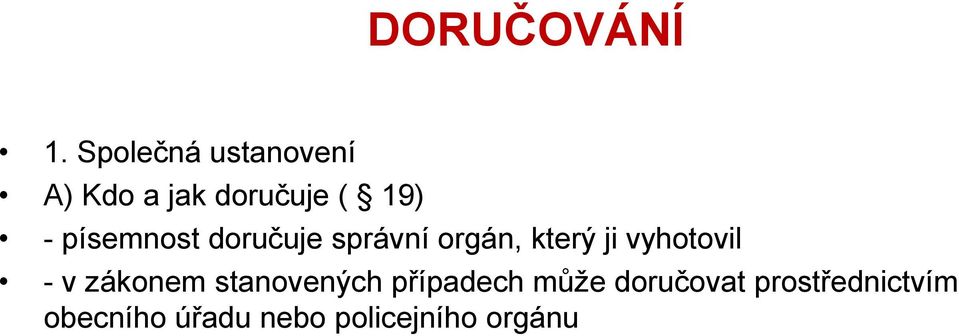 písemnost doručuje správní orgán, který ji vyhotovil -