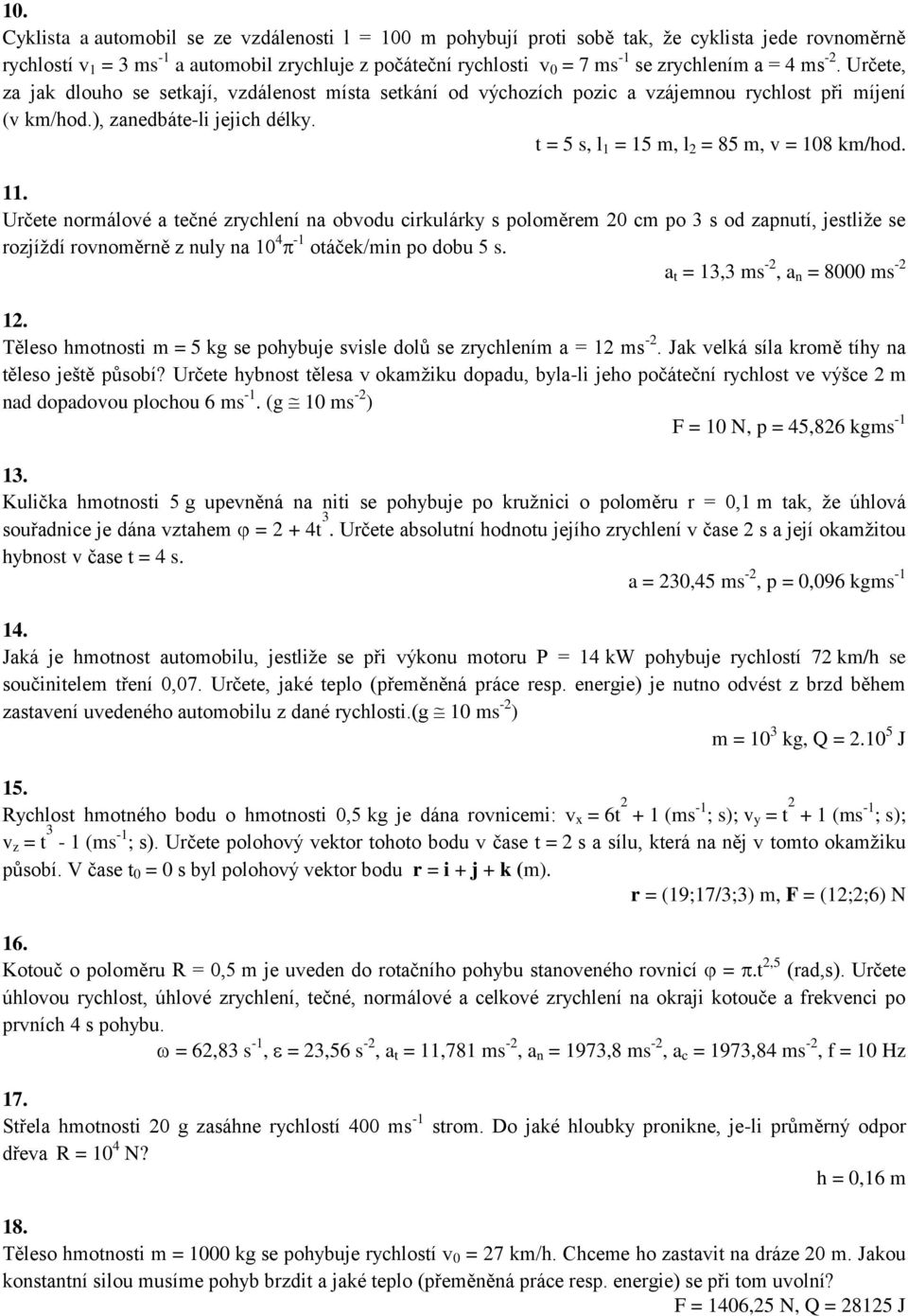 t = 5 s, l 1 = 15 m, l 2 = 85 m, v = 108 km/hod. 11.