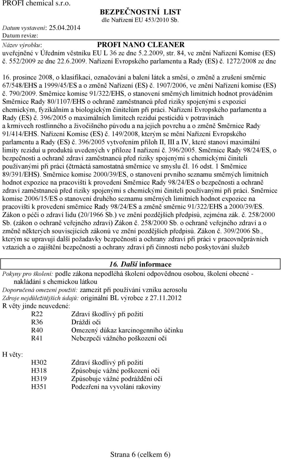 Směrnice komise 91/322/EHS, o stanovení směrných limitních hodnot prováděním Směrnice Rady 80/1107/EHS o ochraně zaměstnanců před riziky spojenými s expozicí chemickým, fyzikálním a biologickým