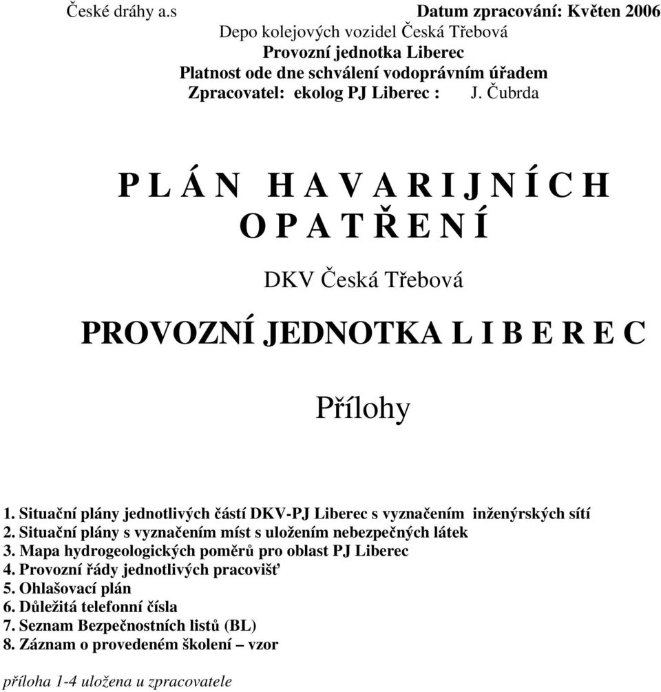 J. Čubrda P L Á N H A V A R I J N Í C H O P A T Ř E N Í DKV Česká Třebová PROVOZNÍ JEDNOTKA L I B E R E C Přílohy 1.