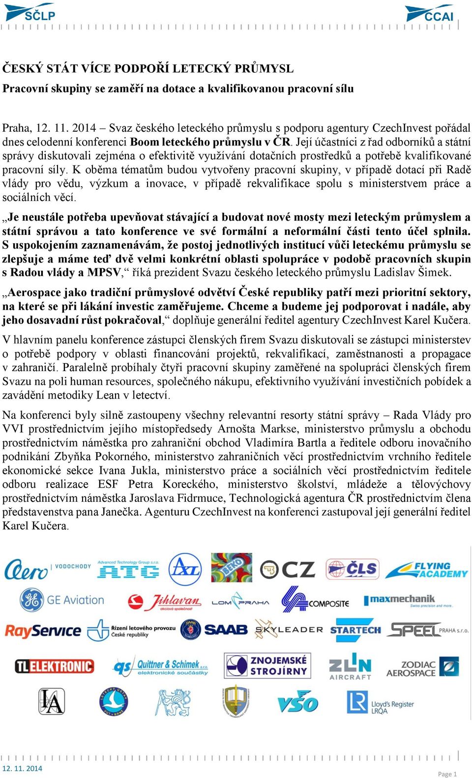 Její účastníci z řad odborníků a státní správy diskutovali zejména o efektivitě využívání dotačních prostředků a potřebě kvalifikované pracovní síly.