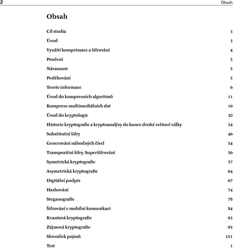 Substituční šifry 46 Generování náhodných čísel 54 Transpoziční šifry.