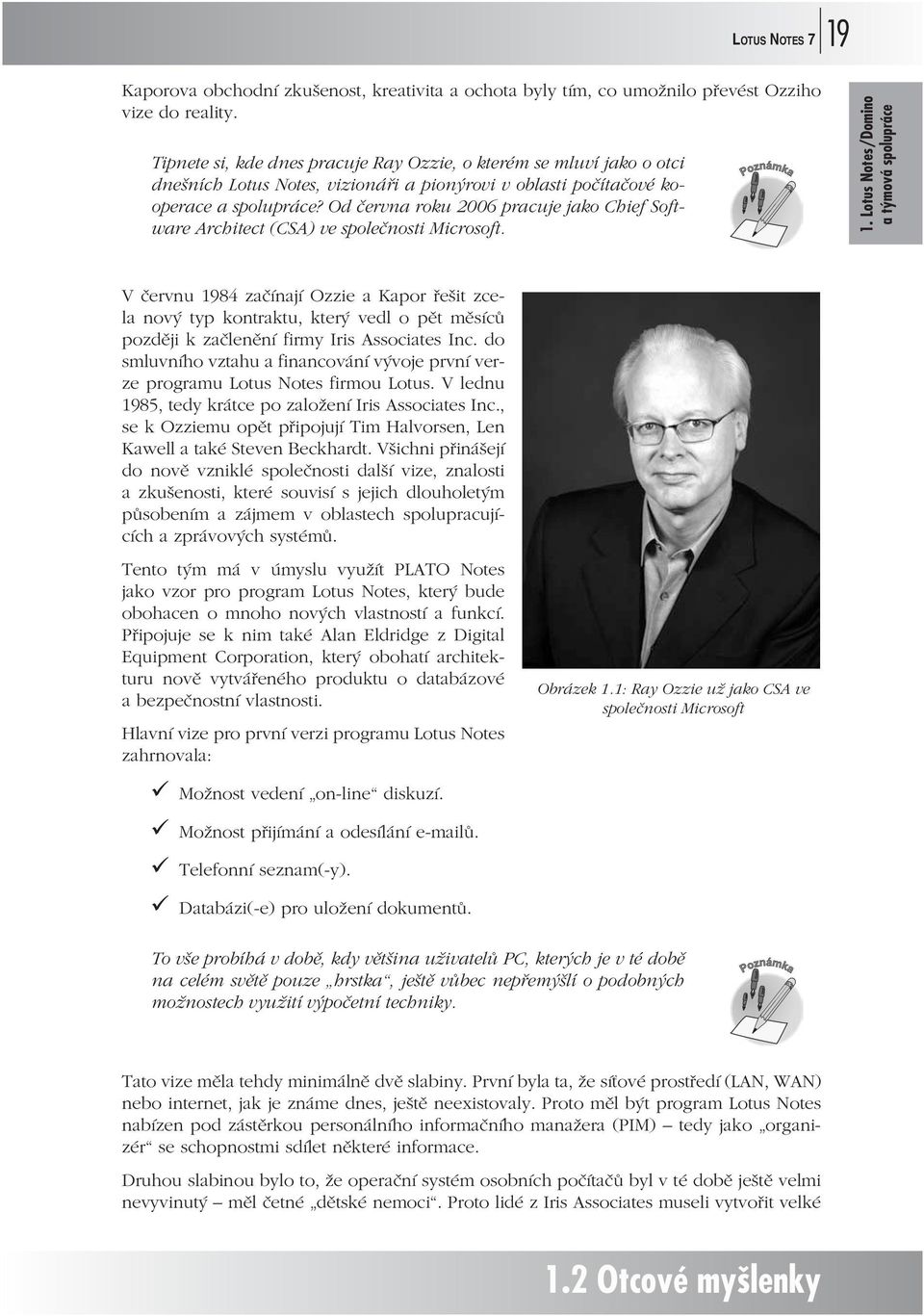 Od června roku 2006 pracuje jako Chief Software Architect (CSA) ve společnosti Microsoft. Poznámka 1.