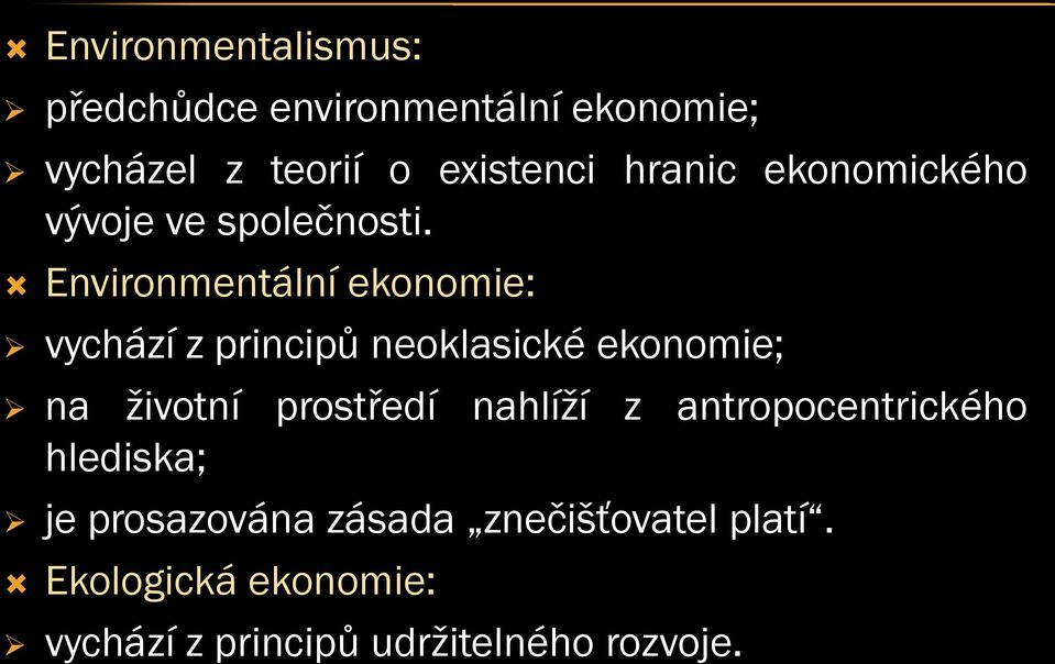 Environmentální ekonomie: vychází z principů neoklasické ekonomie; na životní prostředí