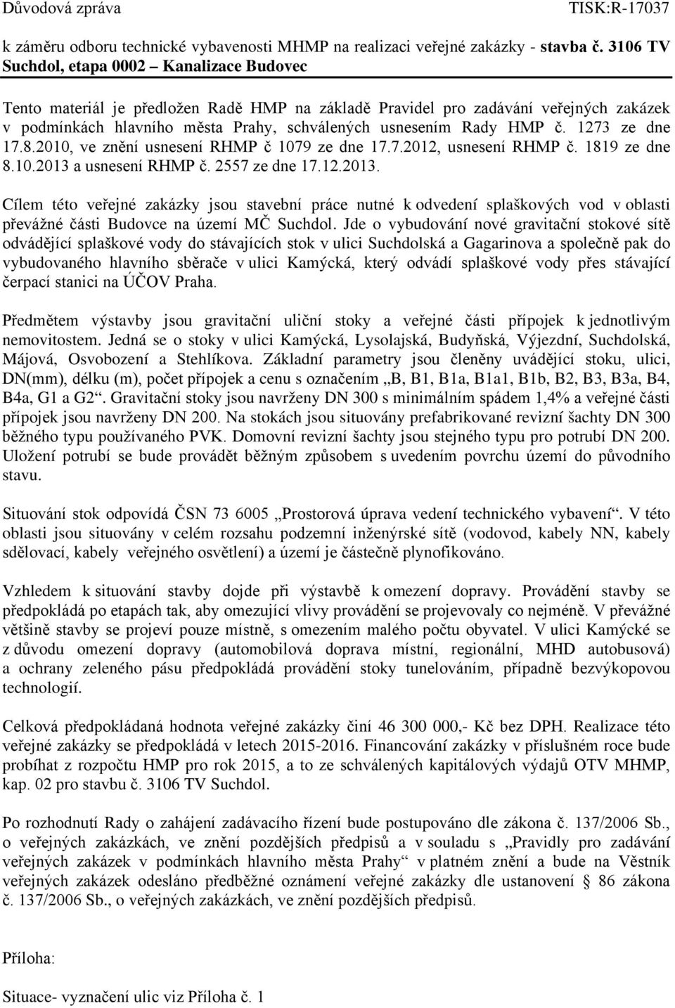 HMP č. 1273 ze dne 17.8.2010, ve znění usnesení RHMP č 1079 ze dne 17.7.2012, usnesení RHMP č. 1819 ze dne 8.10.2013 