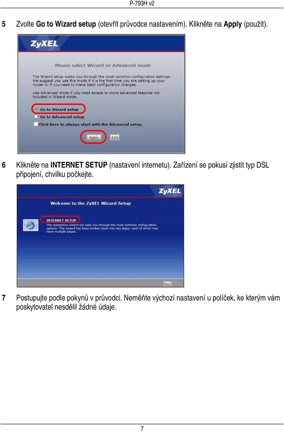 Zařízení se pokusí zjistit typ DSL připojení, chvilku počkejte.