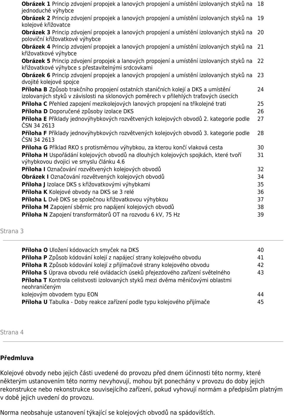 propojení a umístění izolovaných styků na 21 křižovatkové výhybce Obrázek 5 Princip zdvojení propojek a lanových propojení a umístění izolovaných styků na 22 křižovatkové výhybce s přestavitelnými