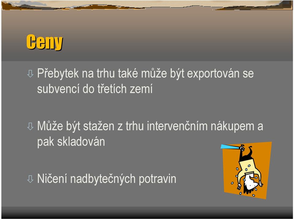 Může být stažen z trhu intervenčním