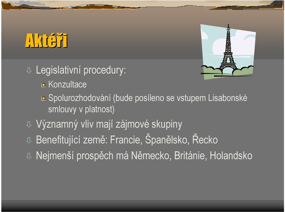 Významný vliv mají zájmové skupiny Benefitující země:
