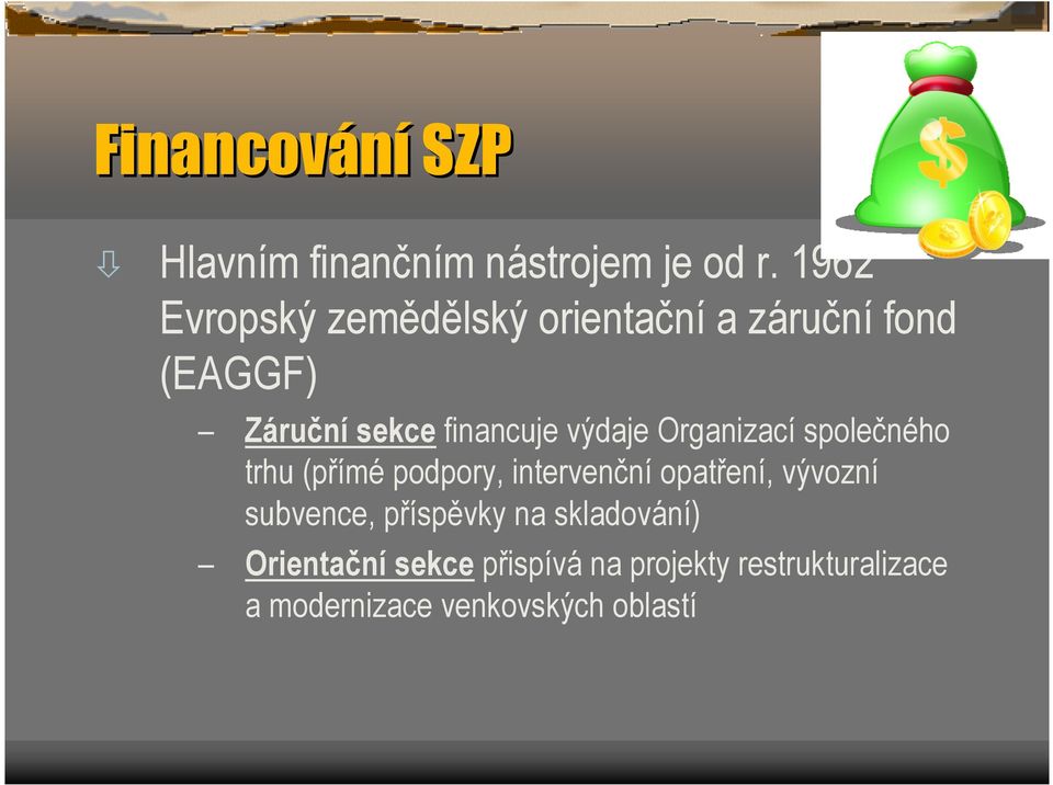 výdaje Organizací společného trhu (přímé podpory, intervenční opatření, vývozní