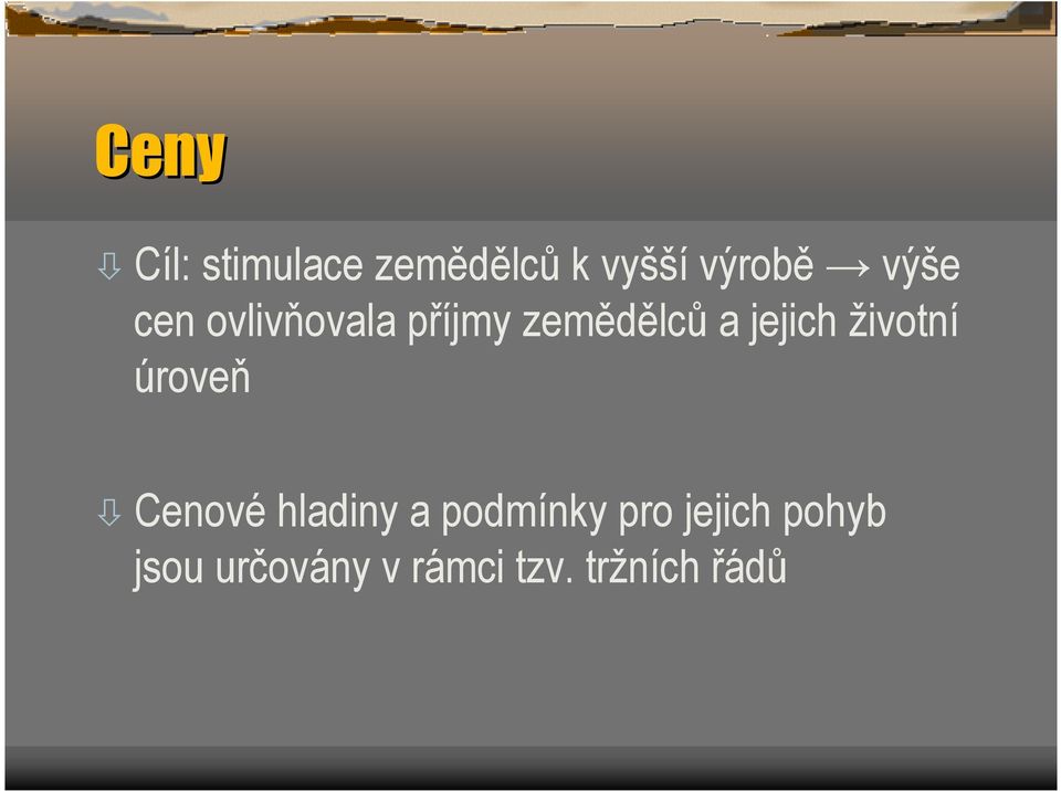 životní úroveň Cenové hladiny a podmínky pro