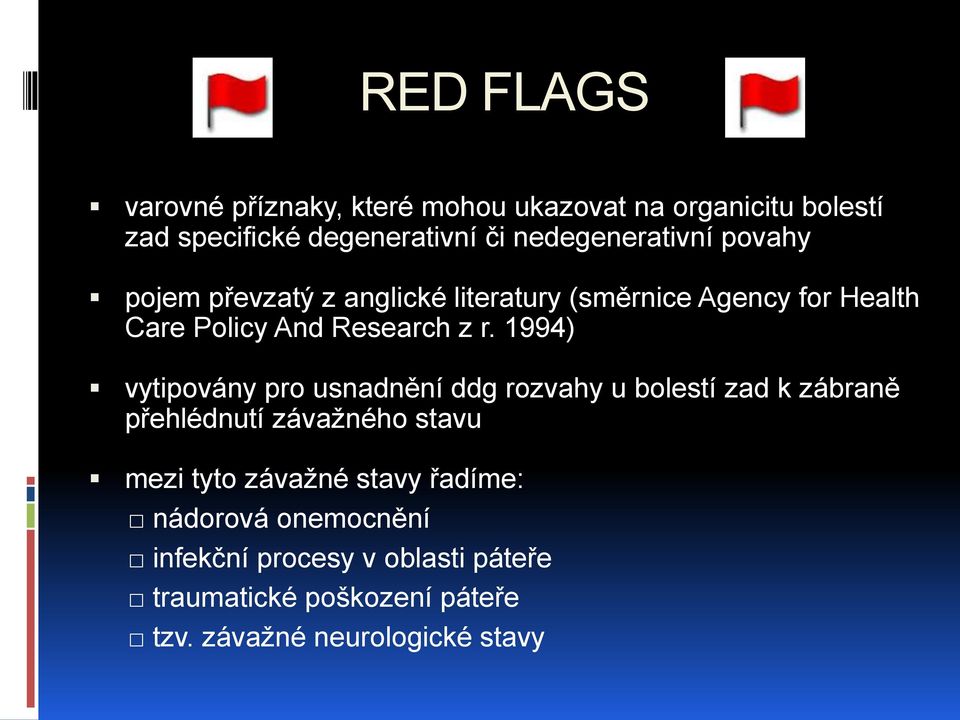 r. 1994) vytipovány pro usnadnění ddg rozvahy u bolestí zad k zábraně přehlédnutí závažného stavu mezi tyto závažné