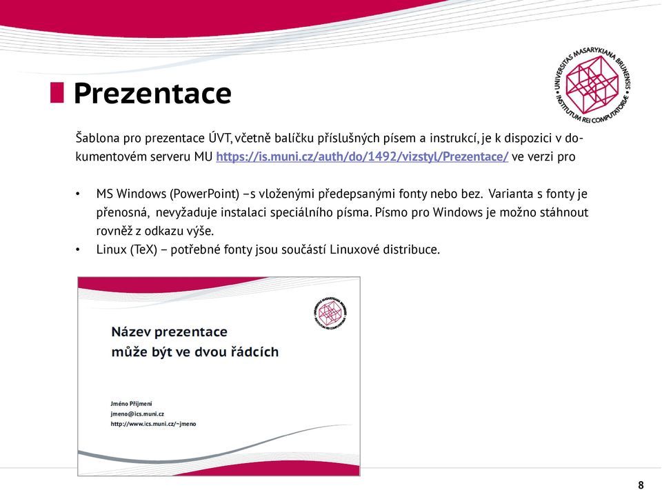 cz/auth/do/1492/vizstyl/prezentace/ ve verzi pro MS Windows (PowerPoint) s vloženými předepsanými fonty nebo