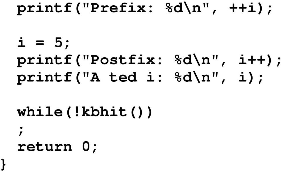 i++); printf("a ted i: %d\n",