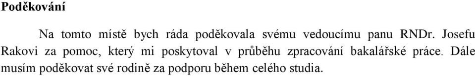 Josefu Rakovi za pomoc, který mi poskytoval v průběhu