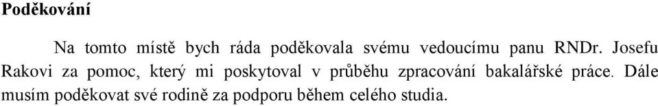 Josefu Rakovi za pomoc, který mi poskytoval v průběhu