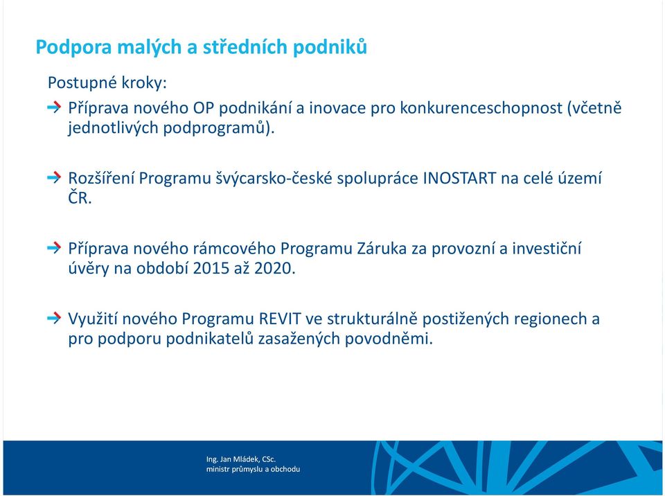 Rozšíření Programu švýcarsko-české spolupráce INOSTART na celé území ČR.