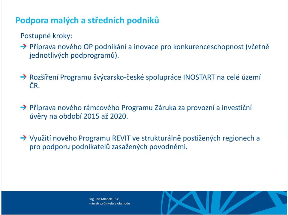 Rozšíření Programu švýcarsko-české spolupráce INOSTART na celé území ČR.