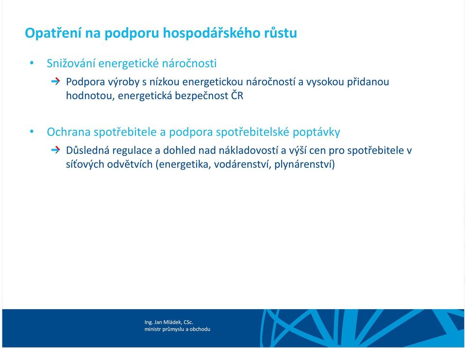 Ochrana spotřebitele a podpora spotřebitelské poptávky Důsledná regulace a dohled nad