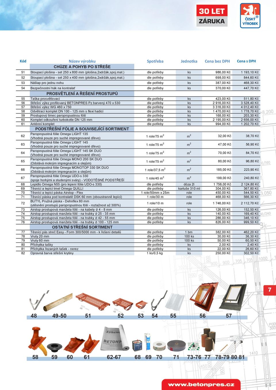 ) dle potřeby ks 698,00 Kč 844,60 Kč 53 Nášlap pro jednu nohu dle potřeby ks 387,00 Kč 468,30 Kč 54 Bezpečnostní hák na kontralať dle potřeby ks 370,00 Kč 447,70 Kč PROSVĚTLENÍ A ŘEŠENÍ PROSTUPŮ 55