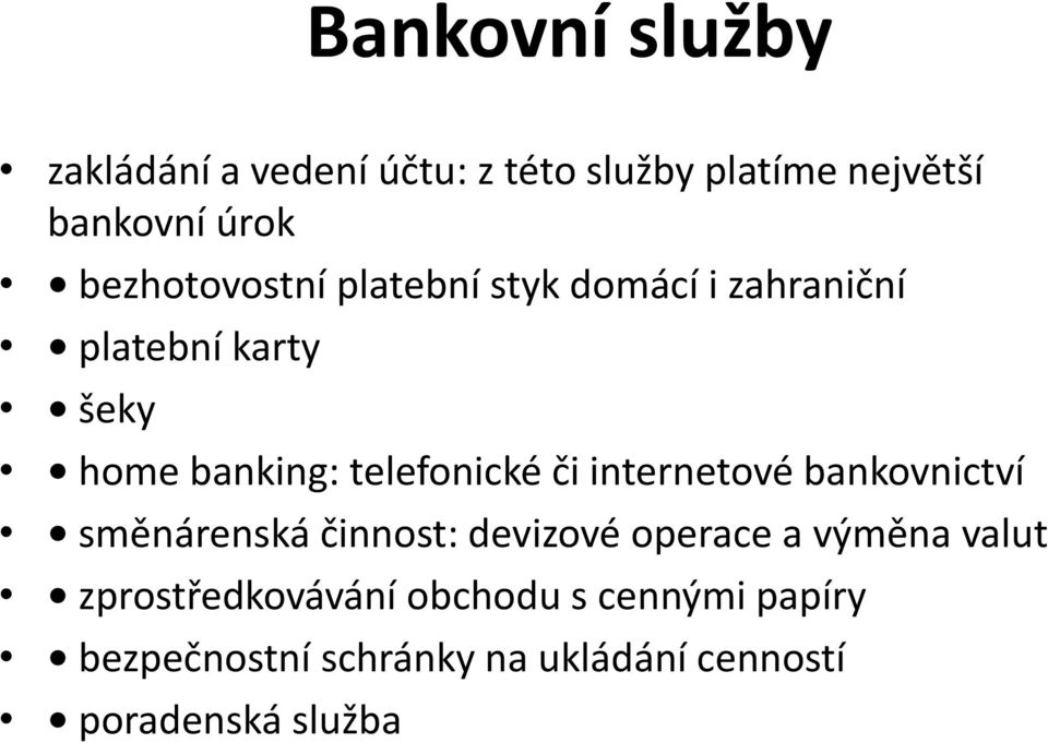 telefonické či internetové bankovnictví směnárenská činnost: devizové operace a výměna