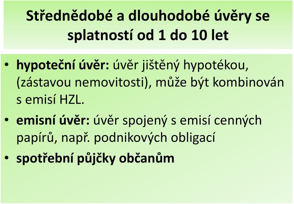 může být kombinován s emisí HZL.