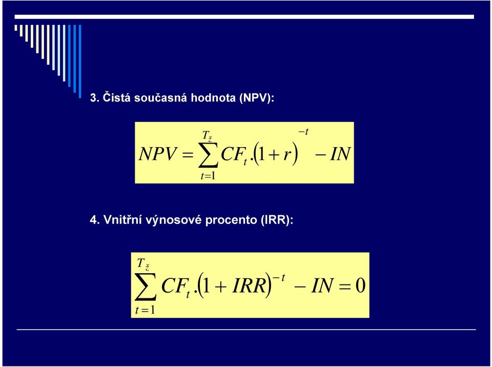 Vnitřní výnosové procento (IRR): T
