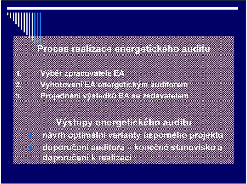 Projednání výsledků EA se zadavatelem Výstupy energetického auditu