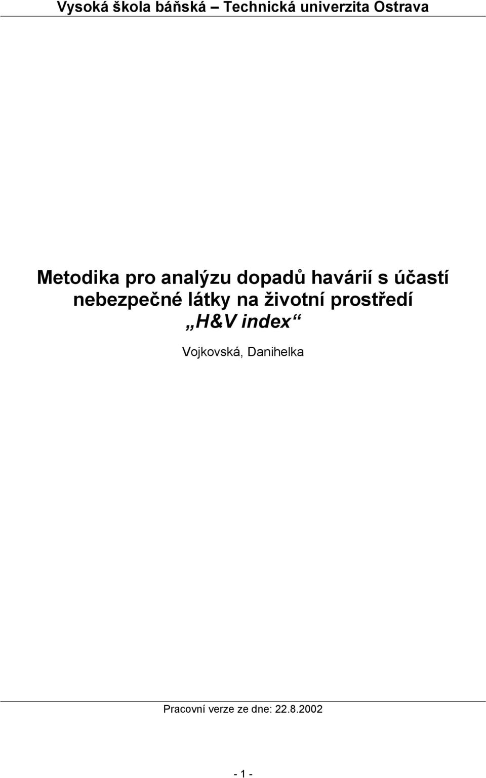 účastí nebezpečné