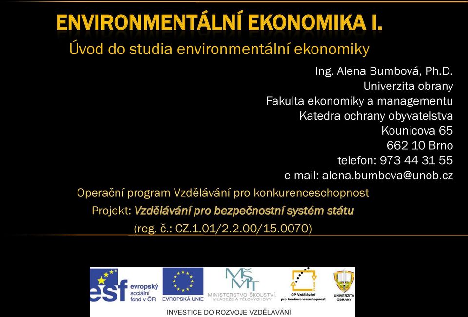 10 Brno telefon: 973 44 31 55 e-mail: alena.bumbova@unob.