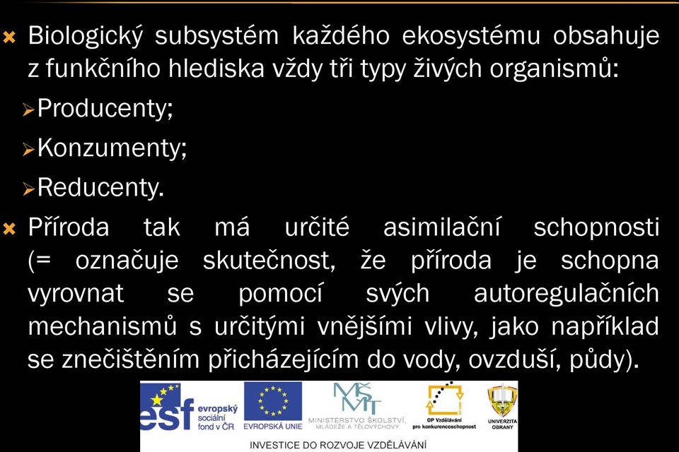 Příroda tak má určité asimilační schopnosti (= označuje skutečnost, že příroda je schopna