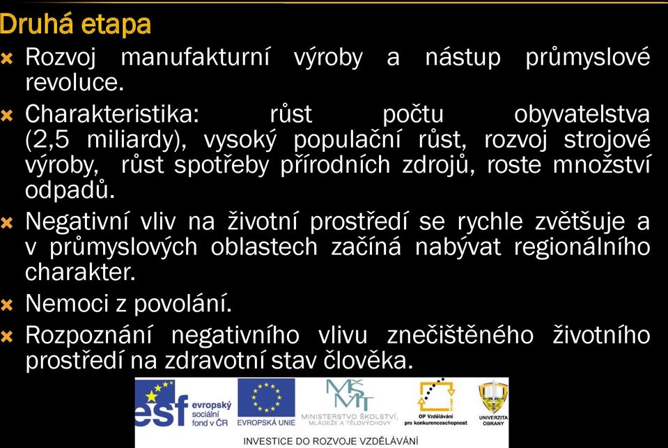 spotřeby přírodních zdrojů, roste množství odpadů.