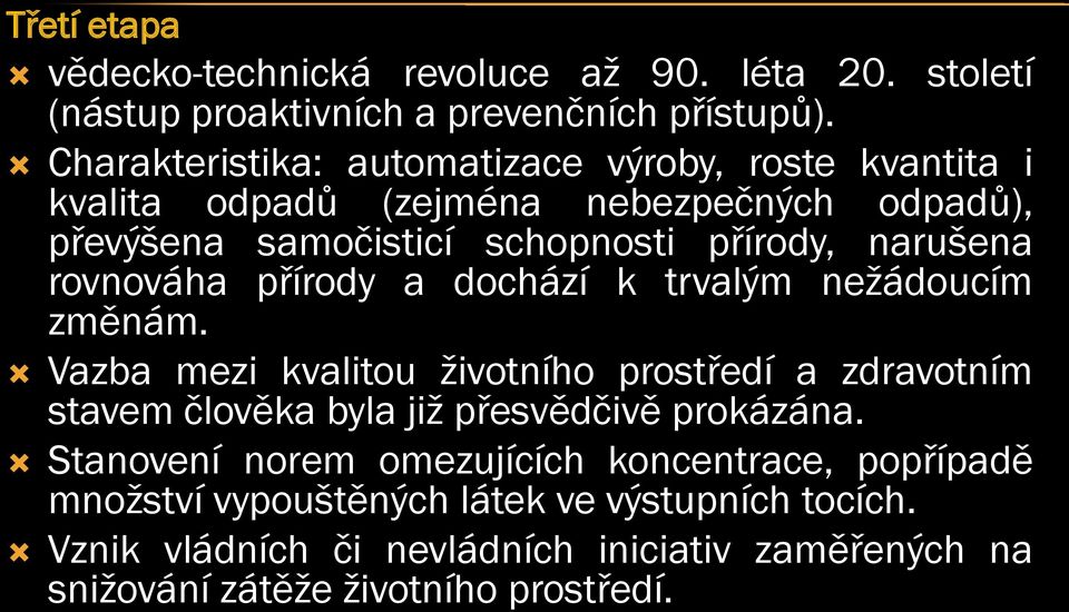 rovnováha přírody a dochází k trvalým nežádoucím změnám.