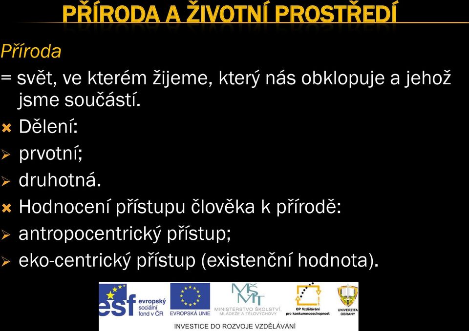 Dělení: prvotní; druhotná.