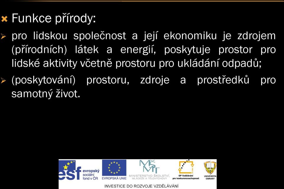 pro lidské aktivity včetně prostoru pro ukládání odpadů;