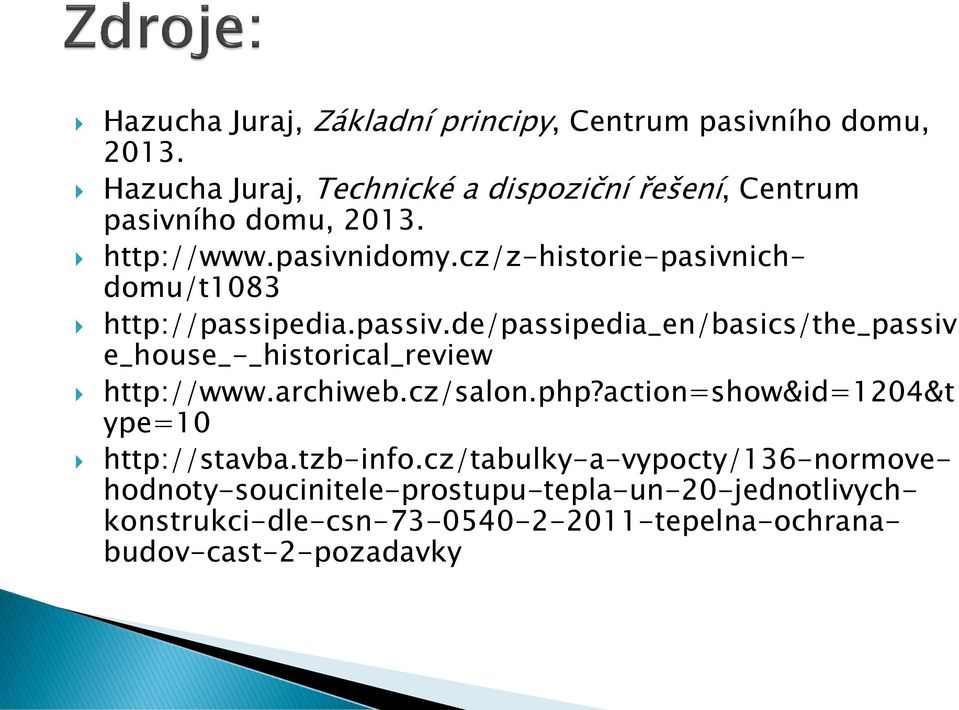 cz/z-historie-pasivnichdomu/t1083 http://passipedia.passiv.