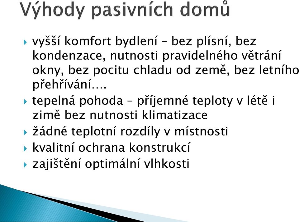 tepelná pohoda příjemné teploty v létě i zimě bez nutnosti klimatizace