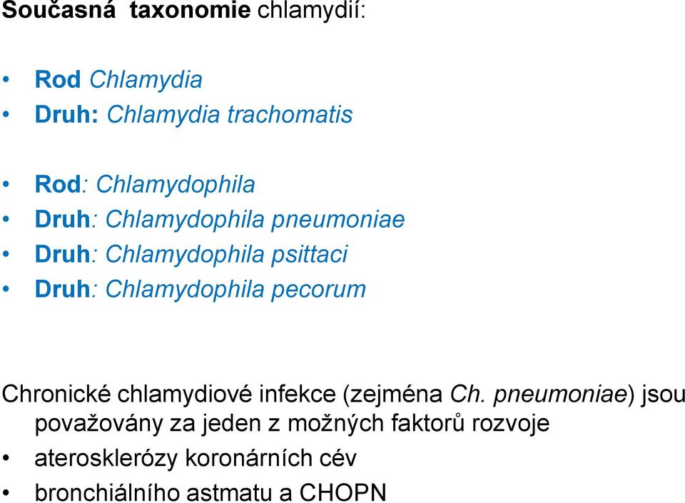 Chlamydophila pecorum Chronické chlamydiové infekce (zejména Ch.