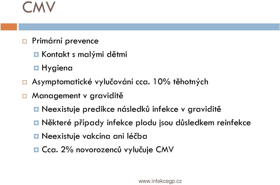 10% těhotných Management v graviditě Neexistuje predikce následků