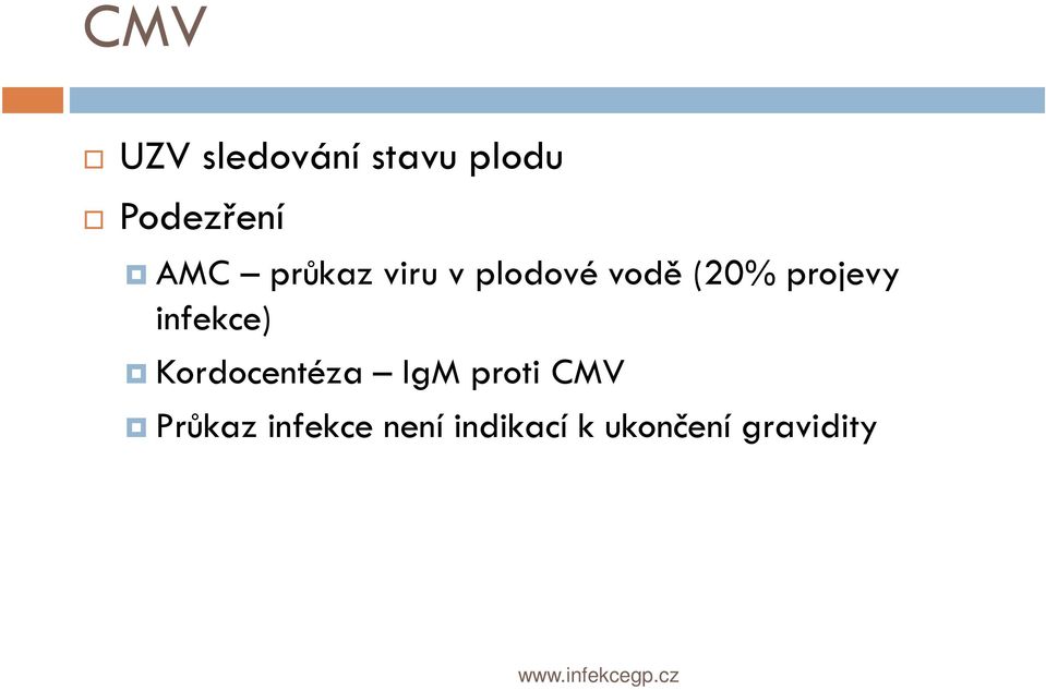 projevy infekce) Kordocentéza IgM proti