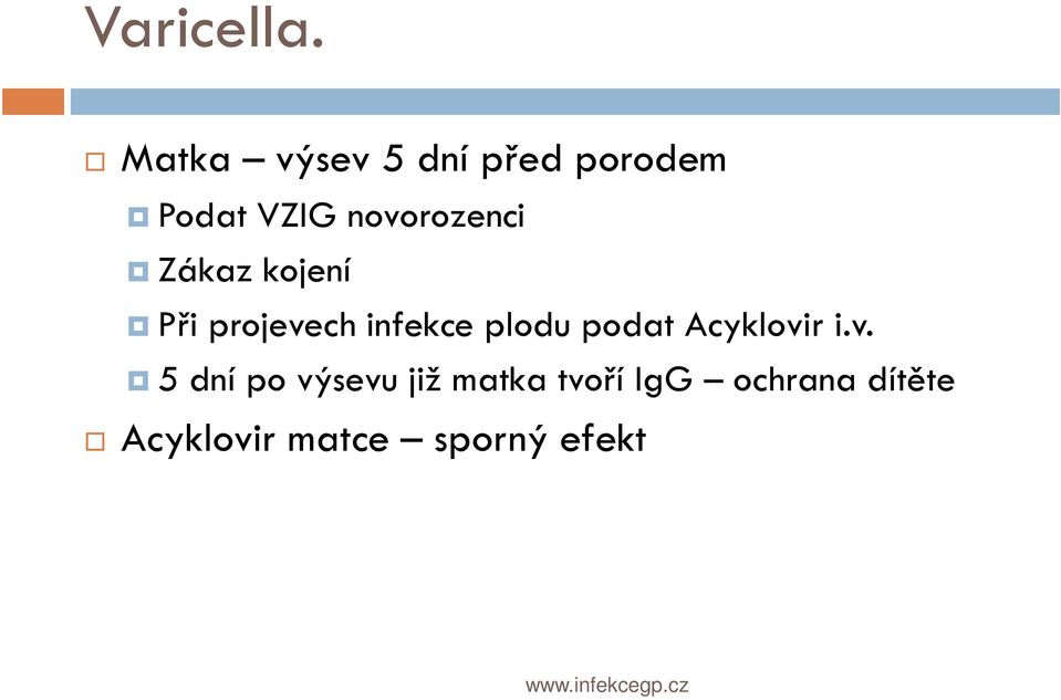 novorozenci Zákaz kojení Při projevech infekce