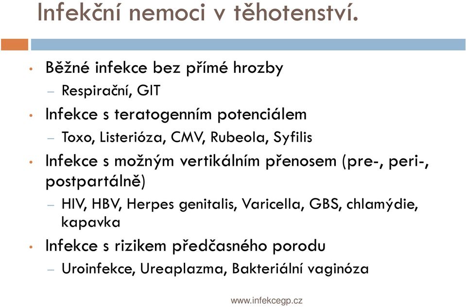 Listerióza, CMV, Rubeola, Syfilis Infekce s možným vertikálním přenosem (pre-, peri-,