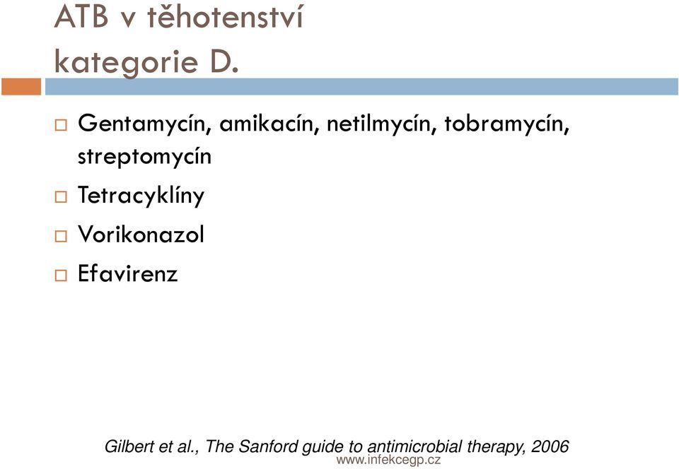 streptomycín Tetracyklíny Vorikonazol Efavirenz